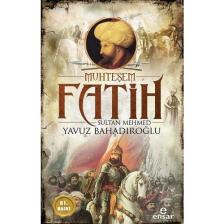 Muhteşem Fatih Sultan Mehmed-Osmanlı Padişahları - Yavuz Bahadıroğlu