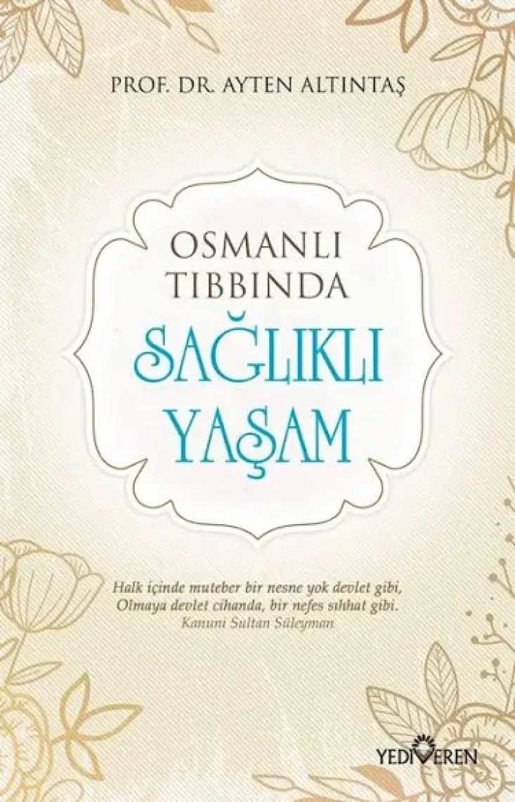 Osmanlı Tıbbında Sağlıklı Yaşam - Ayten Altıntaş