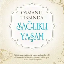 Osmanlı Tıbbında Sağlıklı Yaşam - Ayten Altıntaş