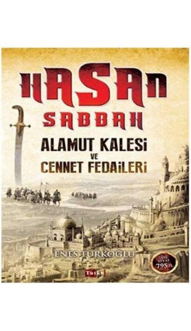 Hasan Sabbah: Alamut Kalesi Ve Cennet Fedaileri - Enes Türkoğlu