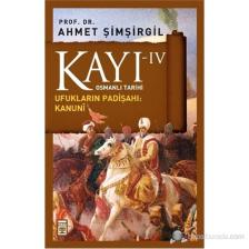 Kayı IV - Ufukların Padişahı: Kanunî - Ahmet Şimşirgil