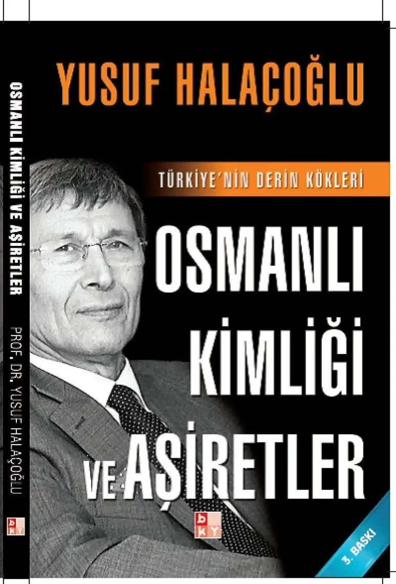 Osmanlı Kimliği Ve Aşiretler - Türkiye’nin Derin Kökleri - Yusuf Halaçoğlu