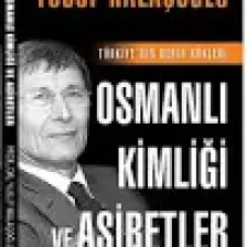 Osmanlı Kimliği Ve Aşiretler - Türkiye’nin Derin Kökleri - Yusuf Halaçoğlu