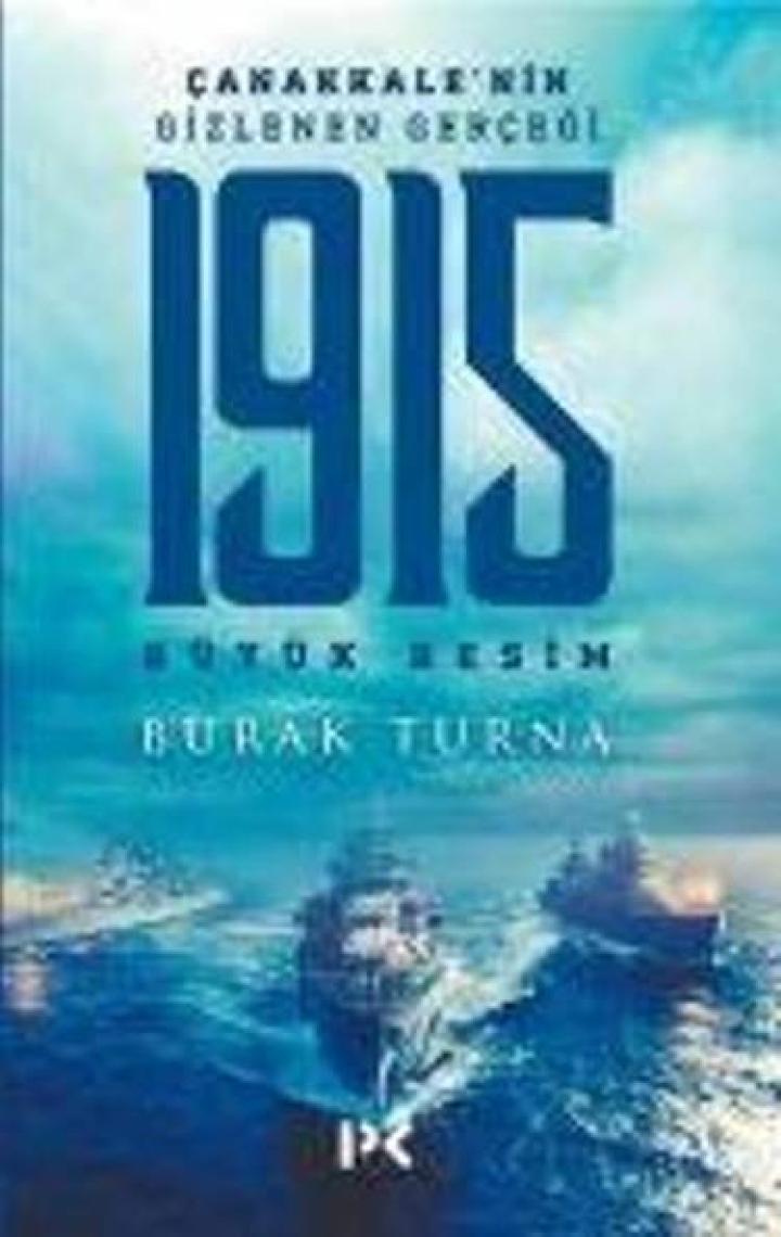 Çanakkale’Nin Gizlenen Gerçeği-1915 Büyük Resim - Burak Turna