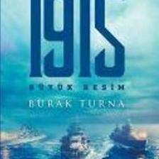 Çanakkale’Nin Gizlenen Gerçeği-1915 Büyük Resim - Burak Turna