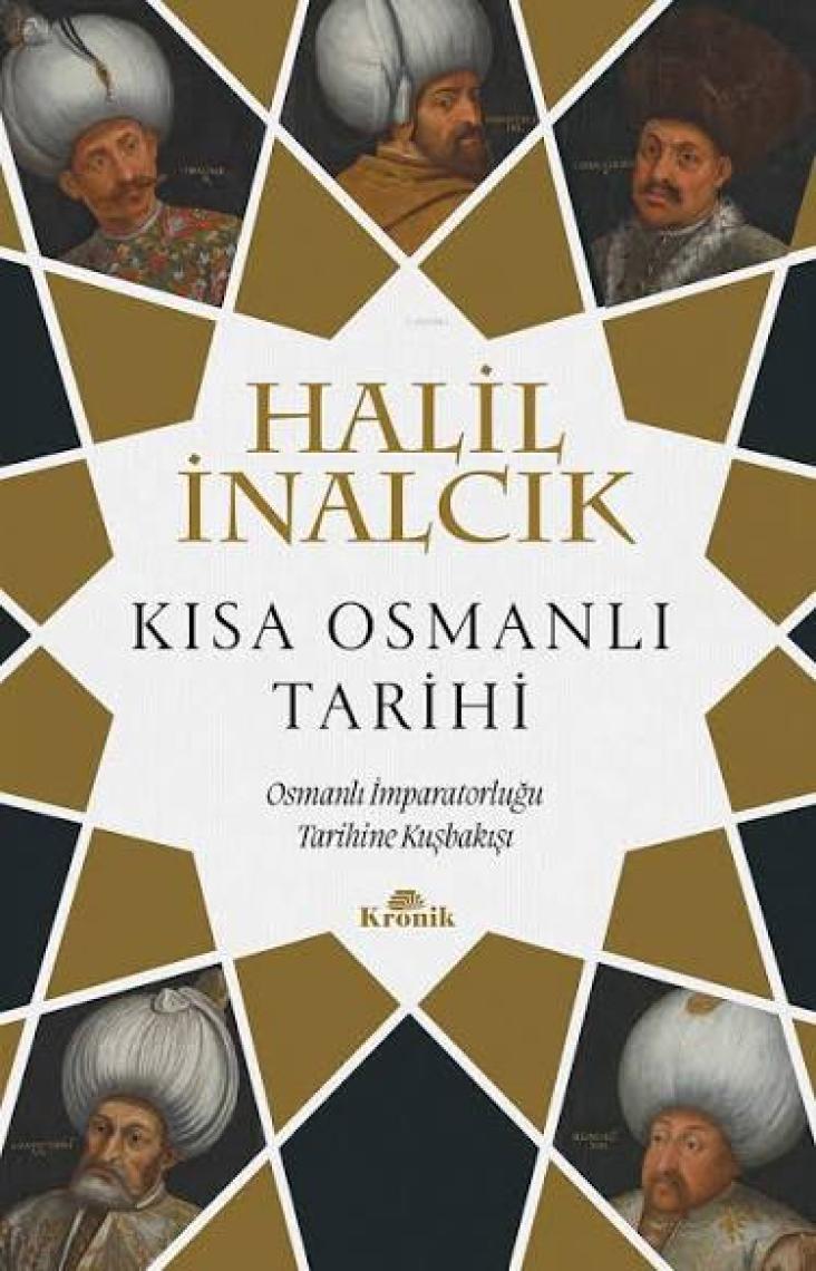 Kısa Osmanlı Tarihi - Osmanlı Imparatorluğu Tarihine Kuşbakışı - Halil İnalcık