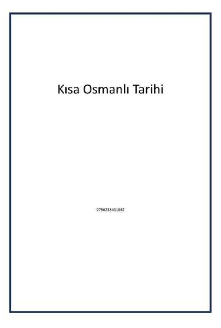 Kısa Osmanlı Tarihi - Osmanlı Imparatorluğu Tarihine Kuşbakışı - Halil İnalcık