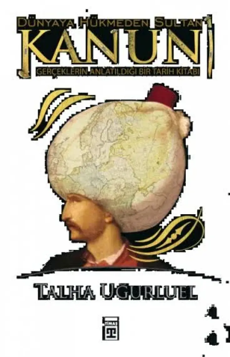 Dünyaya Hükmeden Sultan Kanuni - Talha Uğurluel