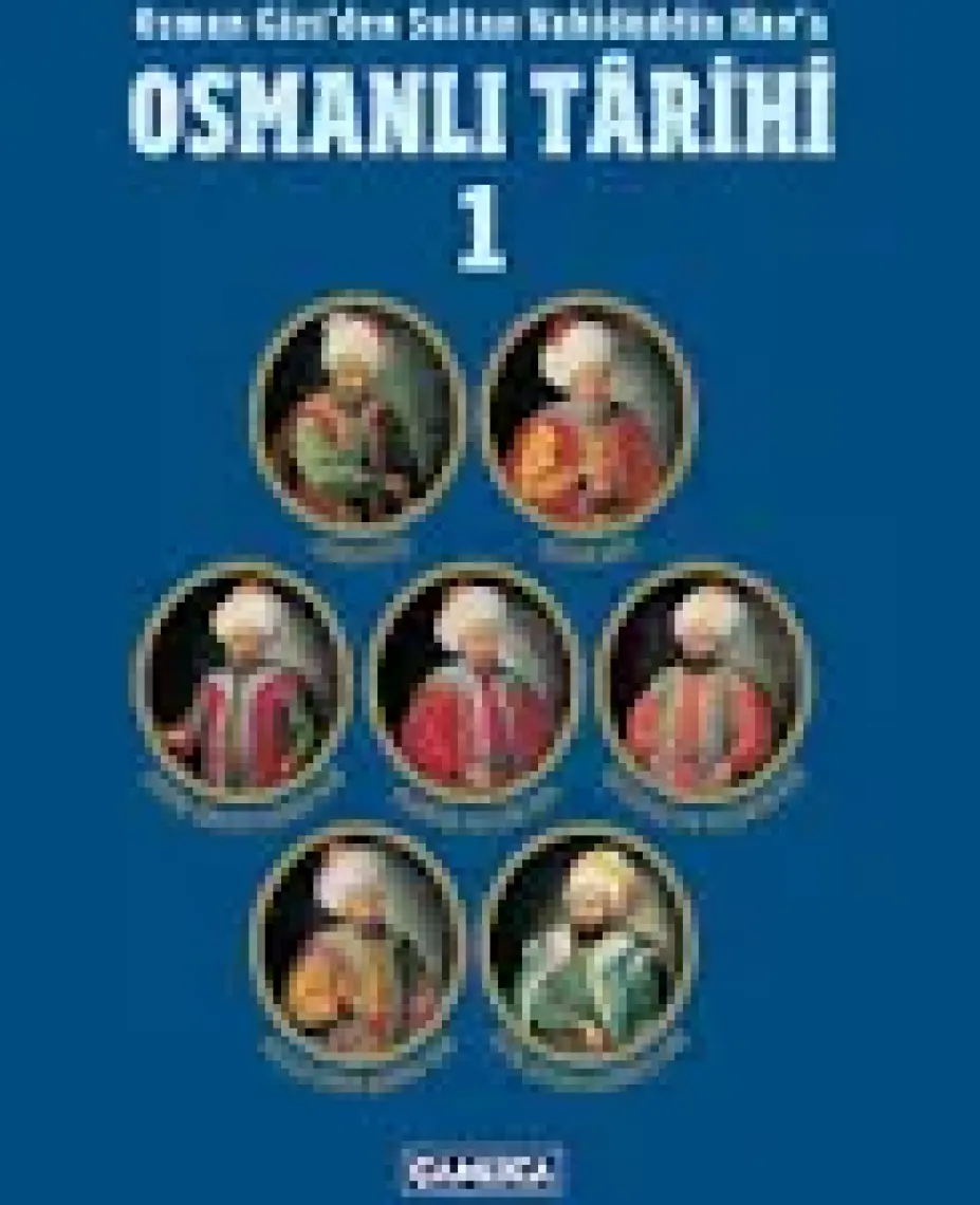 Osmanlı Tarihi - 1 Osman Gazi’den Sultan Vahidüddin Han’a