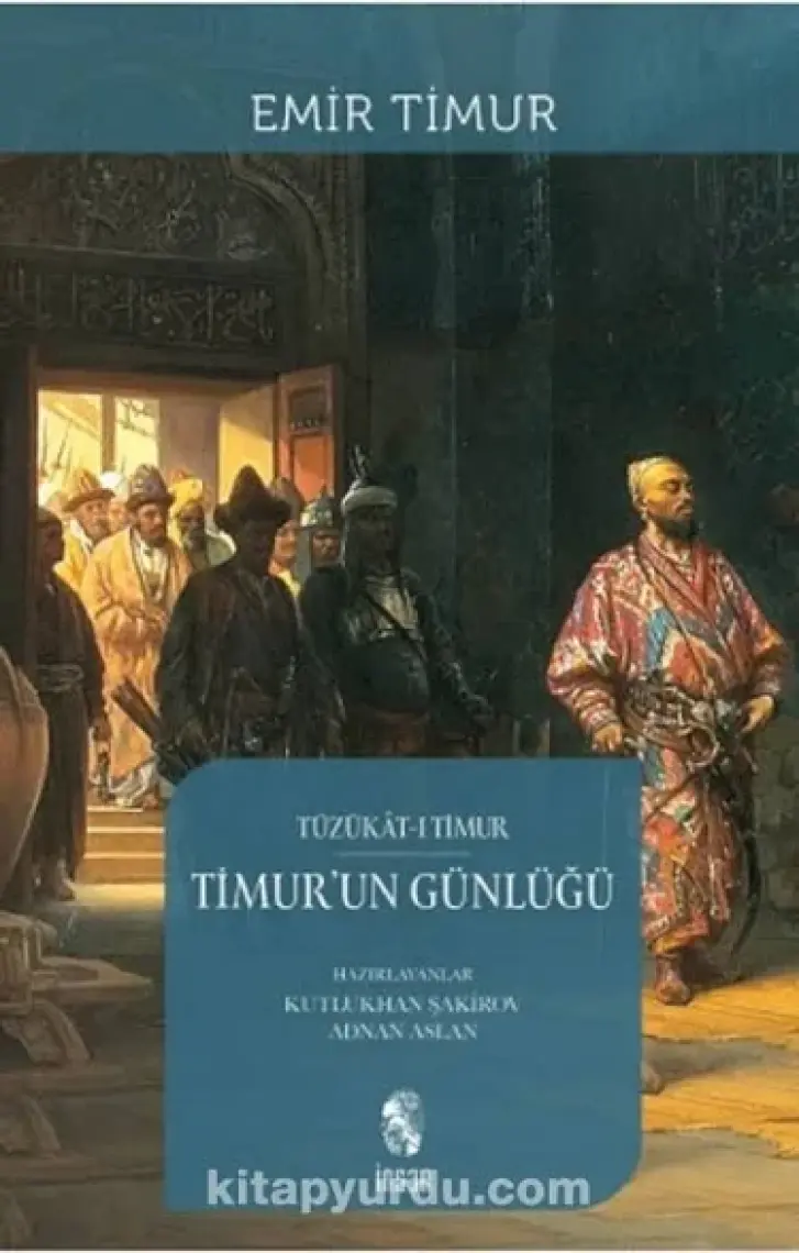 Timur'un Günlüğü - Sahibkıran Emir Timur Muhammed