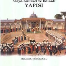 Osmanlı'nın Sosyo-Kültürel ve Iktisâdî Yapısı - Mübahat S. Kütükoğlu