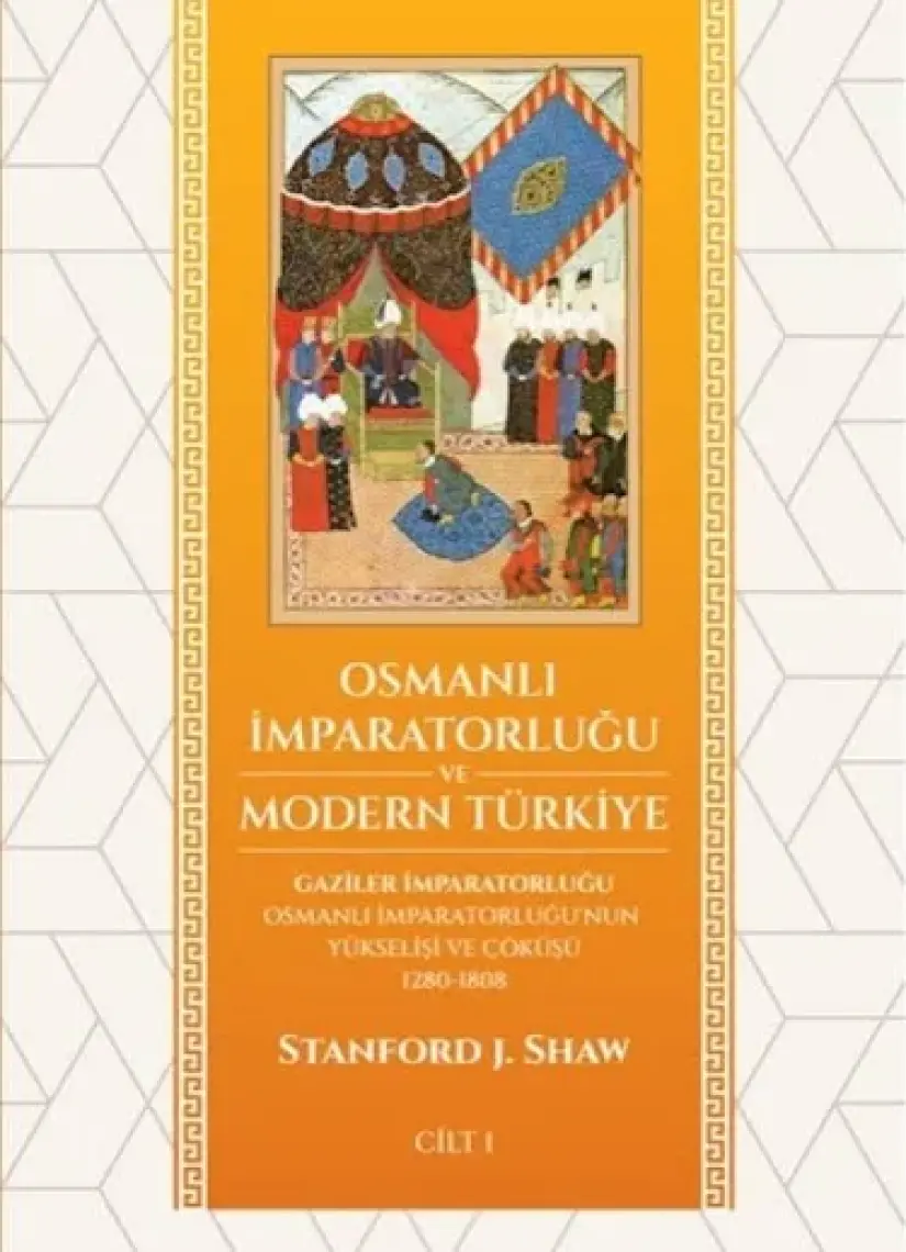 Osmanlı İmparatorluğu Ve Modern Türkiye Cilt 1-Stanford J. Shaw