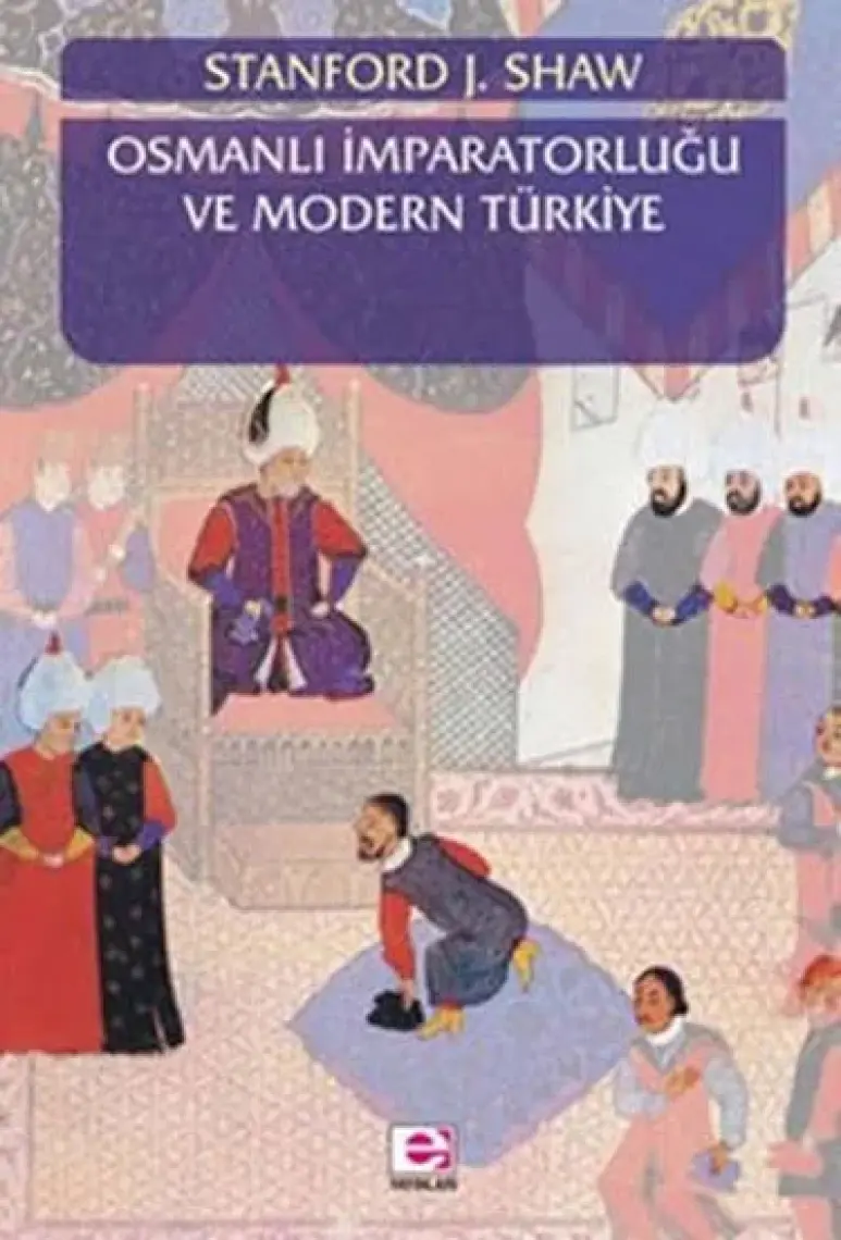 Osmanlı İmparatorluğu Ve Modern Türkiye Cilt 1-Stanford J. Shaw