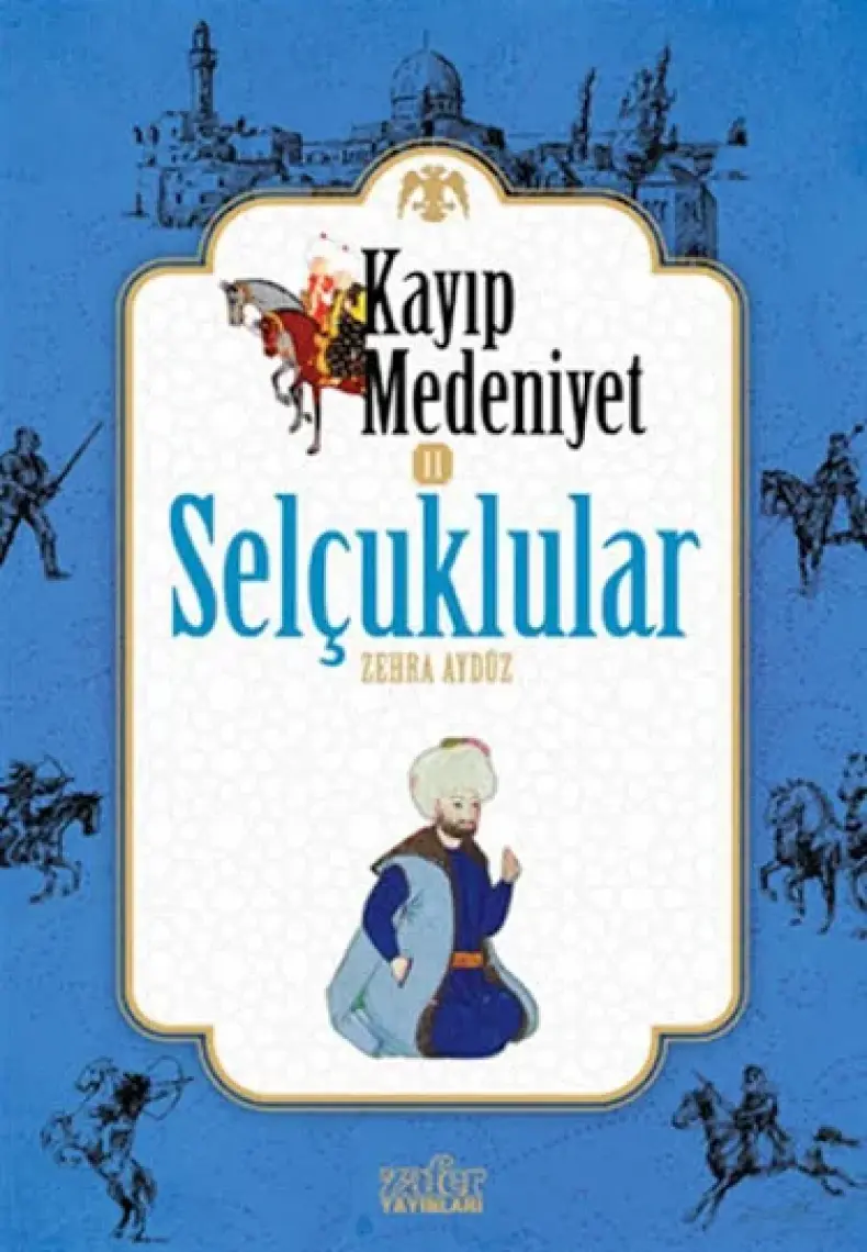 Kayıp Medeniyet 2: Selçuklular-Zehra Aydüz