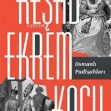 Osmanlı Padişahları - Reşad Ekrem Koçu