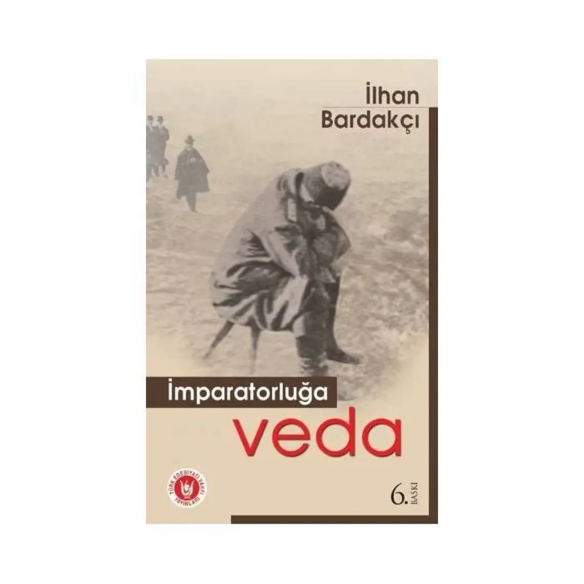 İmparatorluğa Veda-İlhan Bardakçı
