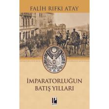 İmparatorluğun Batış Yılları - Falih Rıfkı Atay