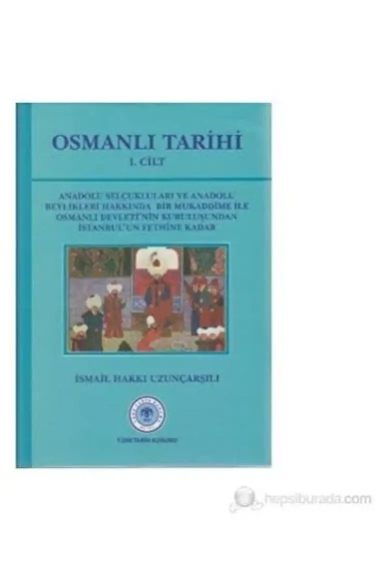 Osmanlı Tarihi 1. Cilt - İsmail Hakkı Uzunçarşılı