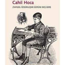 Cahil Hoca & Zihinsel Özgürleşme Üstüne Beş Ders
