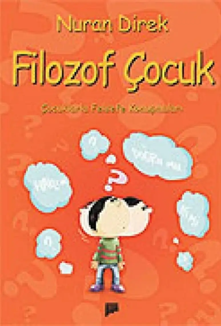 Filozof Çocuk Çocuklarla Felsefe Konuşmaları - Nuran Direk