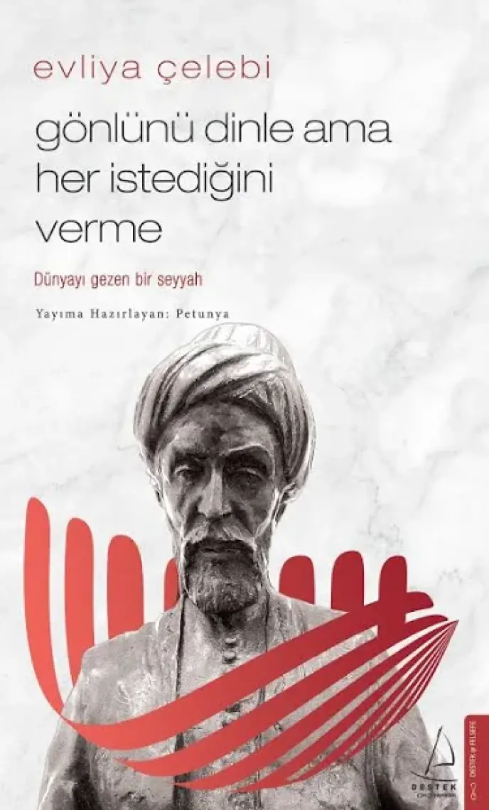 Evliya Çelebi-Gönlünü Dinle Ama Her Istediğini Verme - Petunya