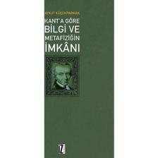 Kant’ Göre Bilgi Ve Metafiziğin İmkanı