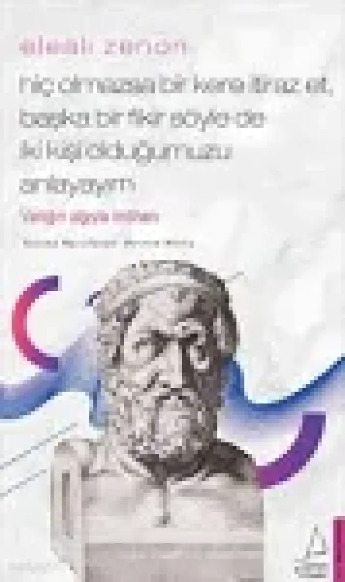 Elealı Zenon-Hiç Olmazsa Bir Kere Itiraz Et, Başka Bir Fikir Söyle De Iki Kişi Olduğumuzu Anlayayım - Devrim Horlu