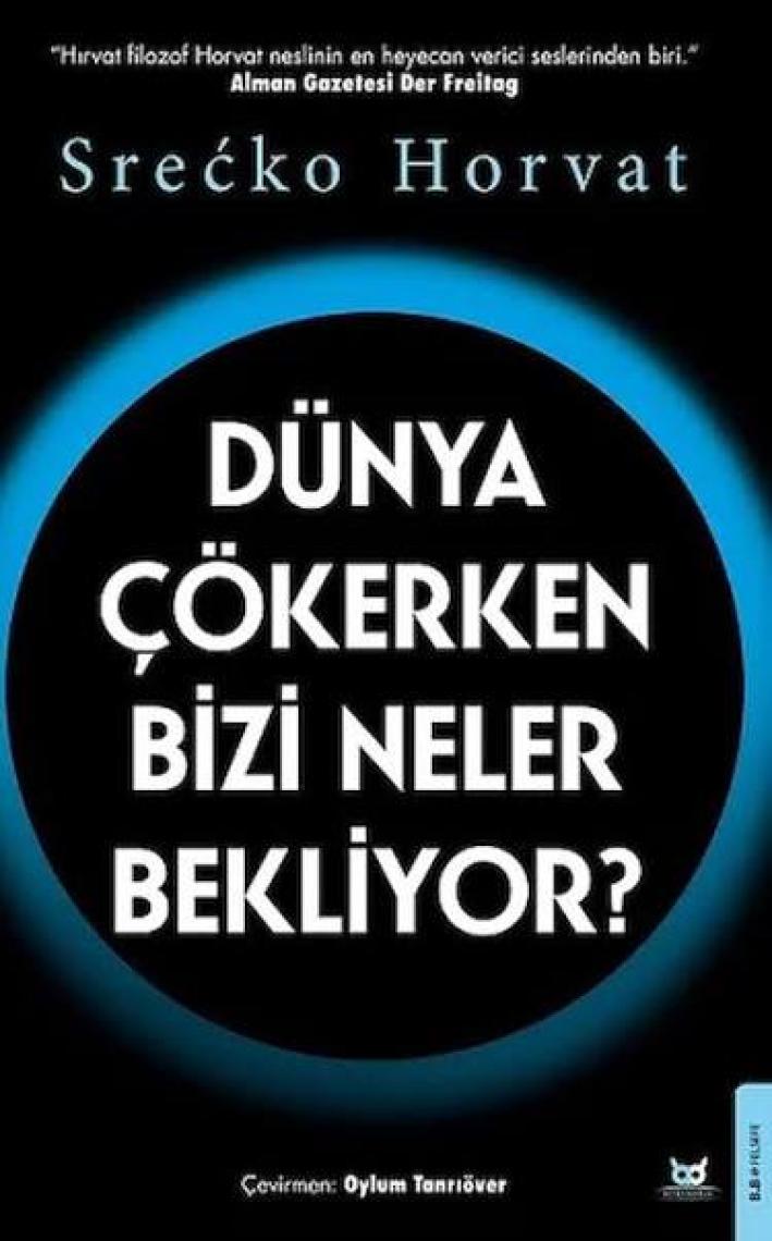Dünya Çökerken Bizi Neler Bekliyor? - Srecko Horvat