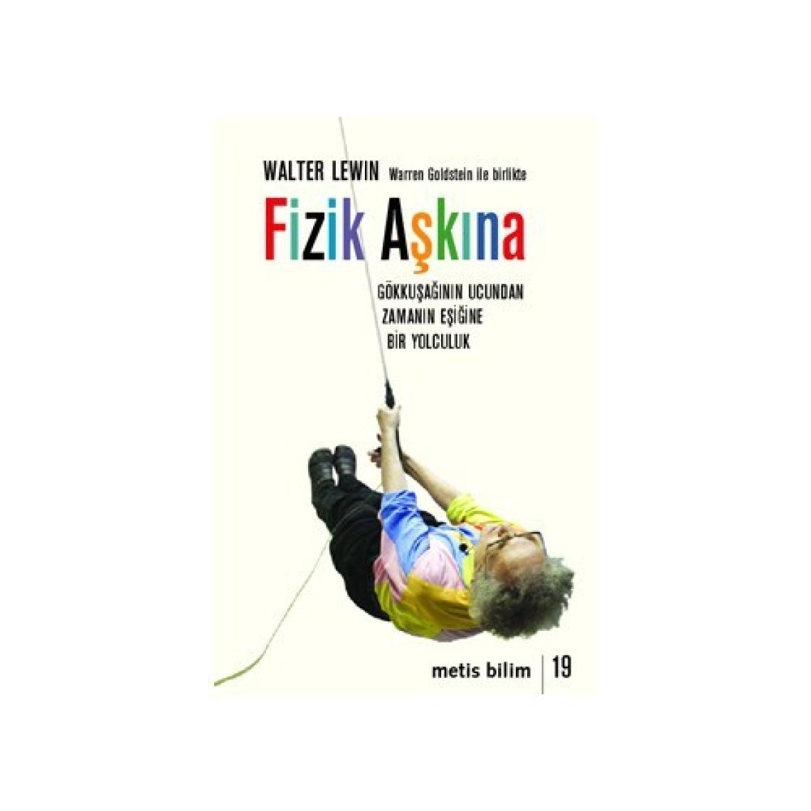Fizik Aşkına - (Gökkuşağının Ucundan Zamanın Eşiğine Bir Yol - Walter Levin