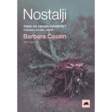 Nostalji: İnsan Ne Zaman Evindedir? - Barbara Cassin