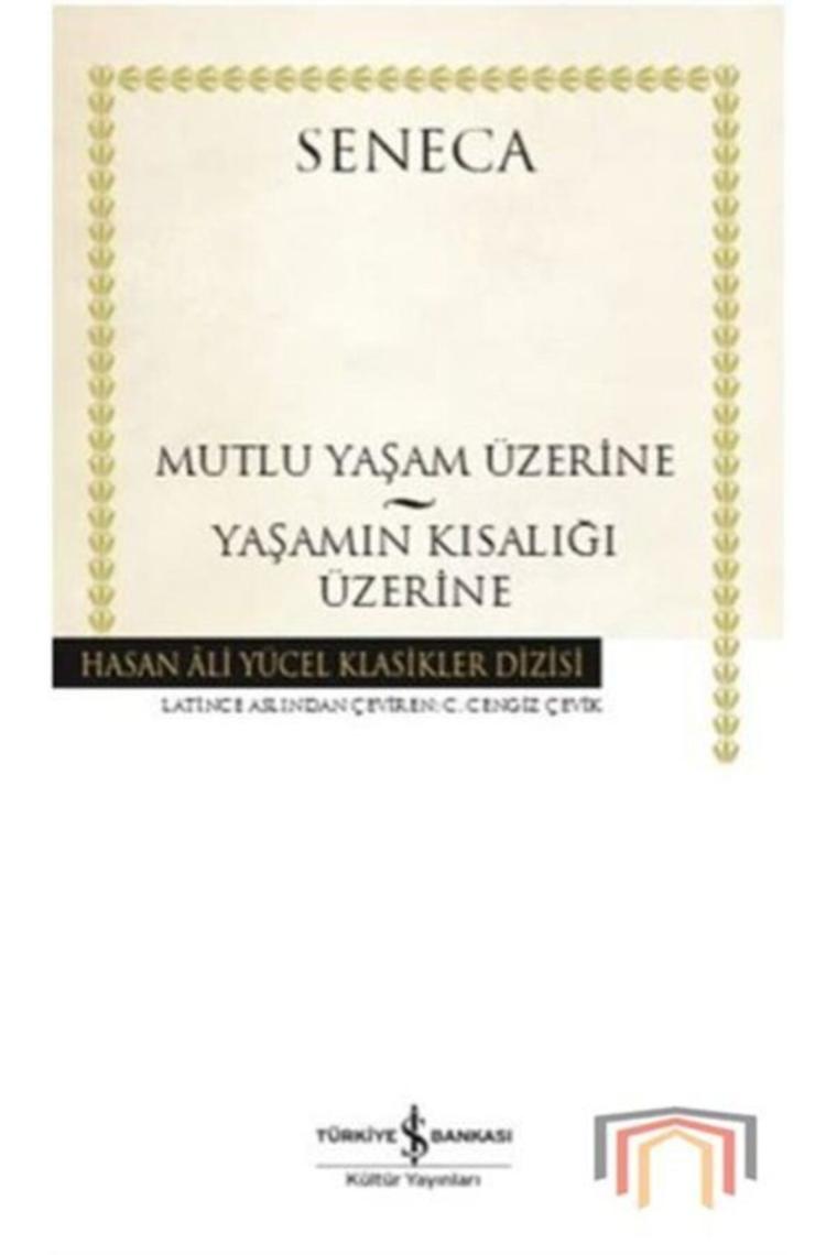Mutlu Bir Yaşam Üzerine Yaşamın Kısalığı Üzerine