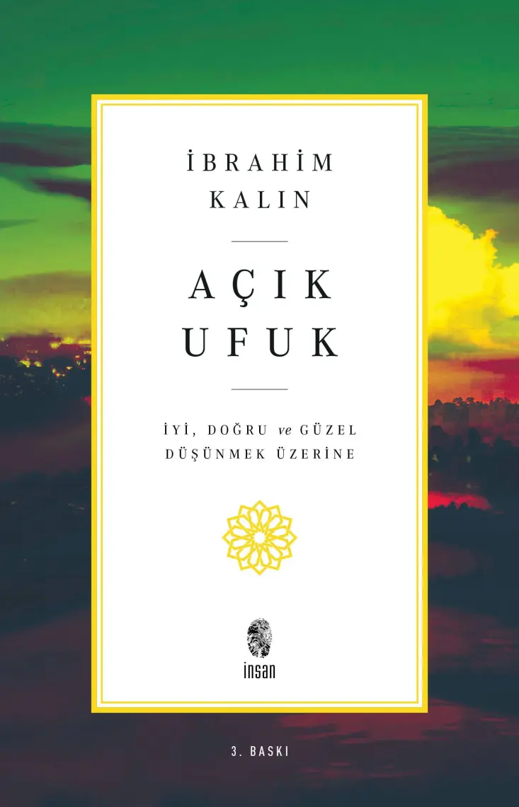 Açık Ufuk - İyi Doğru ve Güzel Düşünmek Üzerine | İbrahim Kalın