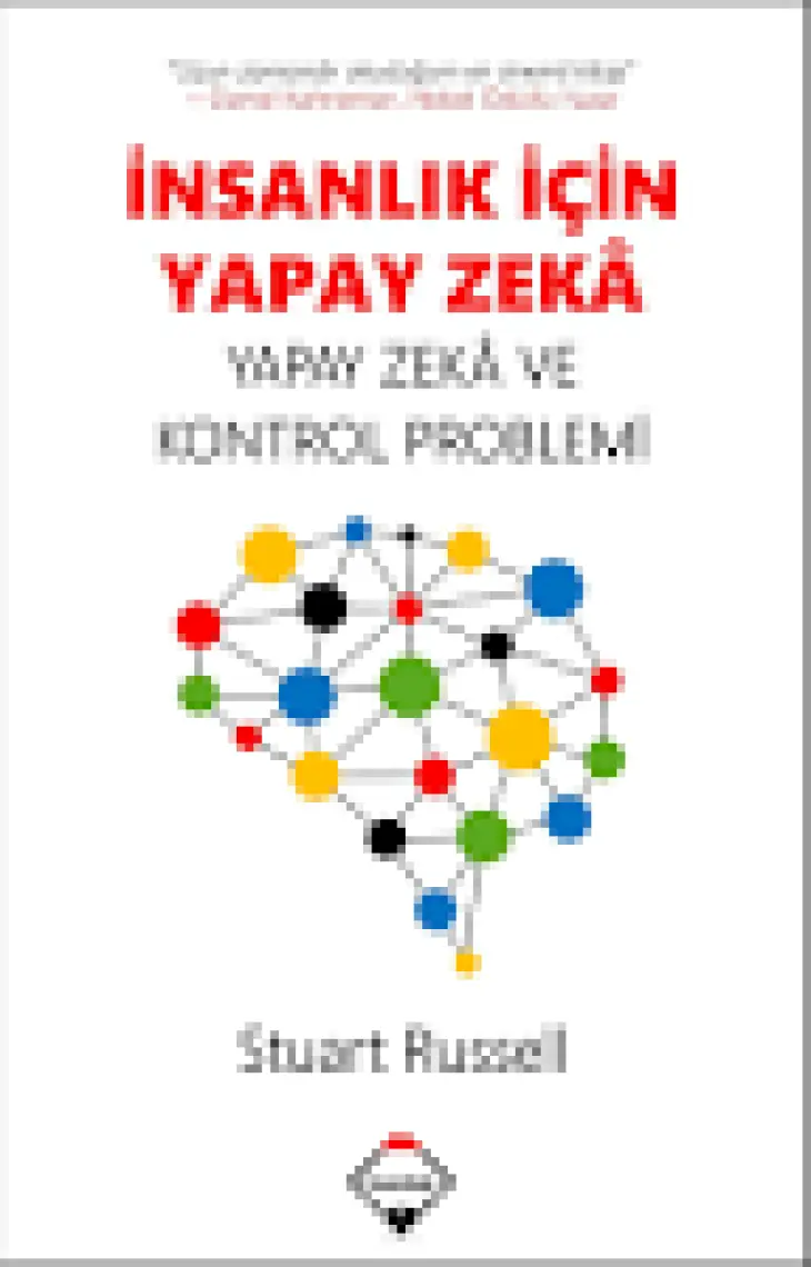 İnsanlık Için Yapay Zekâ: Yapay Zekâ ve Kontrol Problemi - Stuart Russell