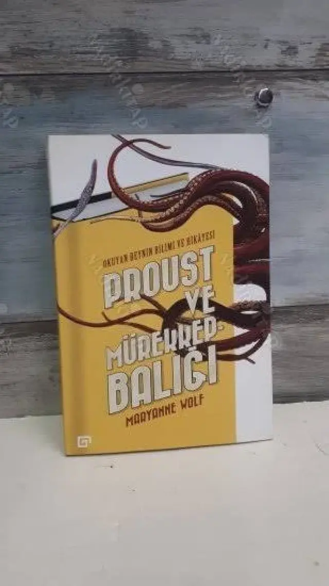 Proust Ve Mürekkepbalığı:Okuyan Beynin Bilimi Ve Hikayesi - Maryanne Wolf