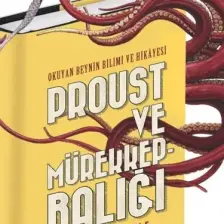 Proust Ve Mürekkepbalığı:Okuyan Beynin Bilimi Ve Hikayesi - Maryanne Wolf