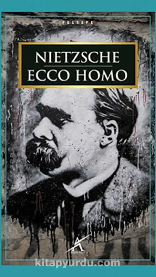 Ecco Homo-Friedrich Wilhelm Nietzsche