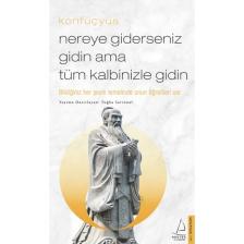 Nereye Giderseniz Gidin Ama Tüm Kalbinizle Gidin - Konfüçyüs