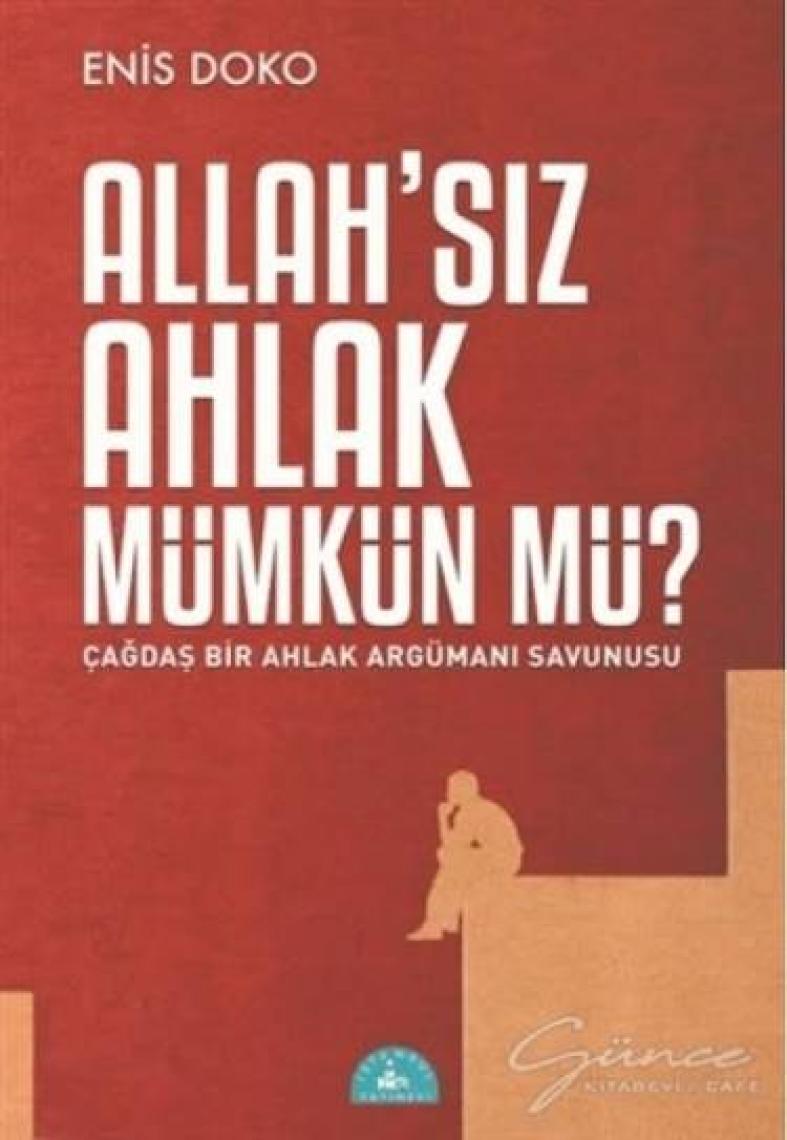 Allah’Sız Ahlak Mümkün Mü? - Enis Doko