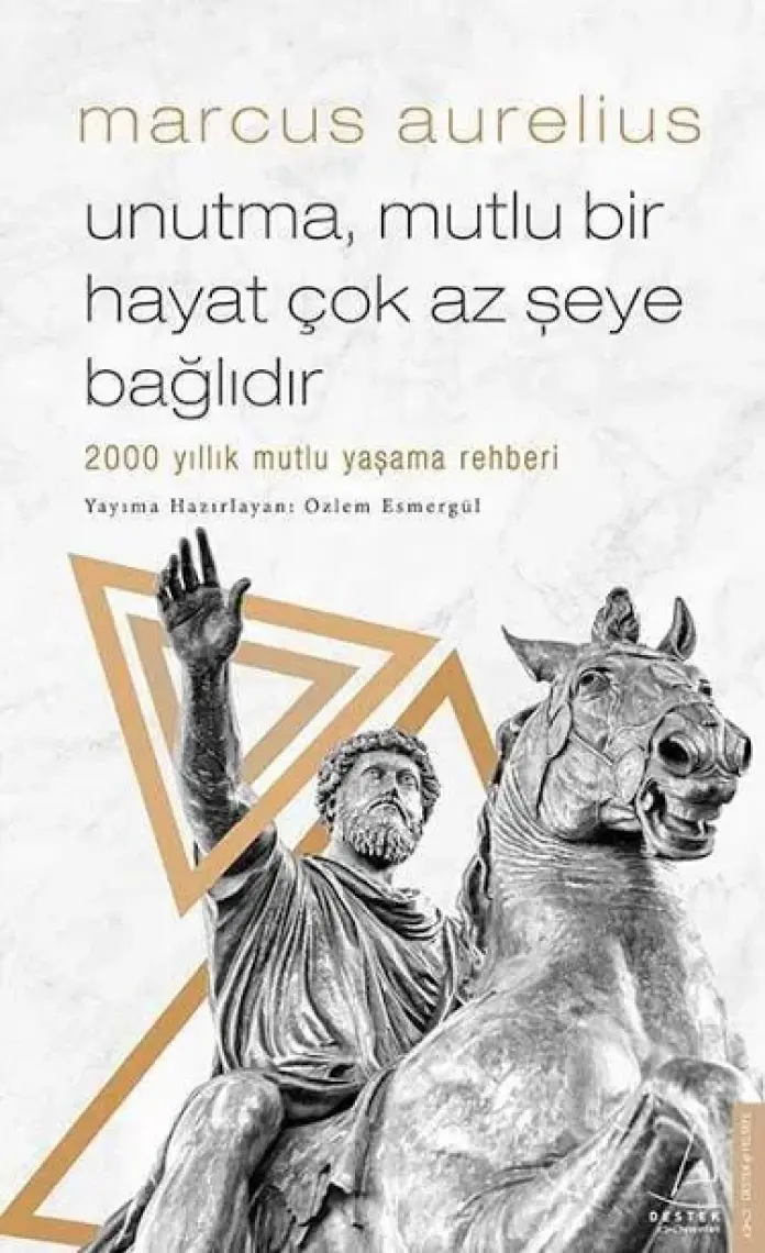 Unutma, Mutlu Bir Hayat Çok Az Şeye Bağlıdır - Marcus Aurelius