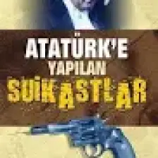 Atatürk'e Yapılan Suikastler