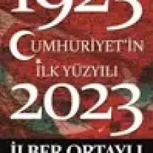 Cumhuriyet'in İlk Yüzyılı (1923-2023) - İlber Ortaylı