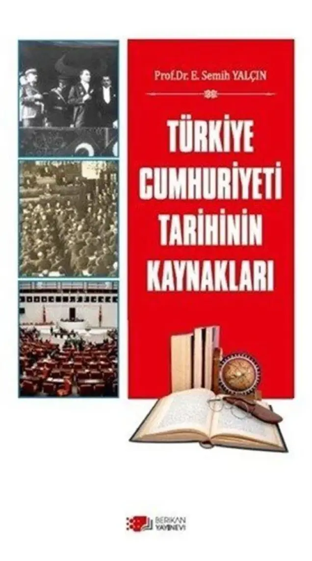Türkiye Cumhuriyeti - Tarihin Kaynakları-E. Semih Yalçın