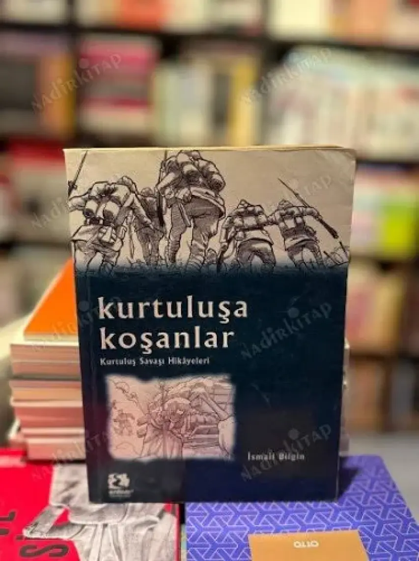 Kurtuluşa Koşanlar-İsmail Bilgin