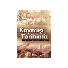Kayıtdışı Tarihimiz - Yavuz Bahadıroğlu