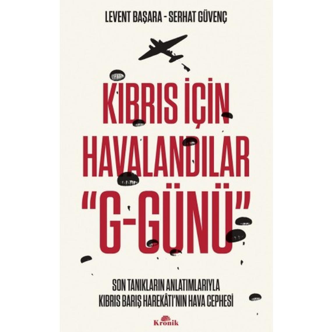 Son Tanıkların Anlatımlarıyla Kıbrıs Barış Harekatı’nın Hava Cephesi - Levent Başara - Serhat Güvenç
