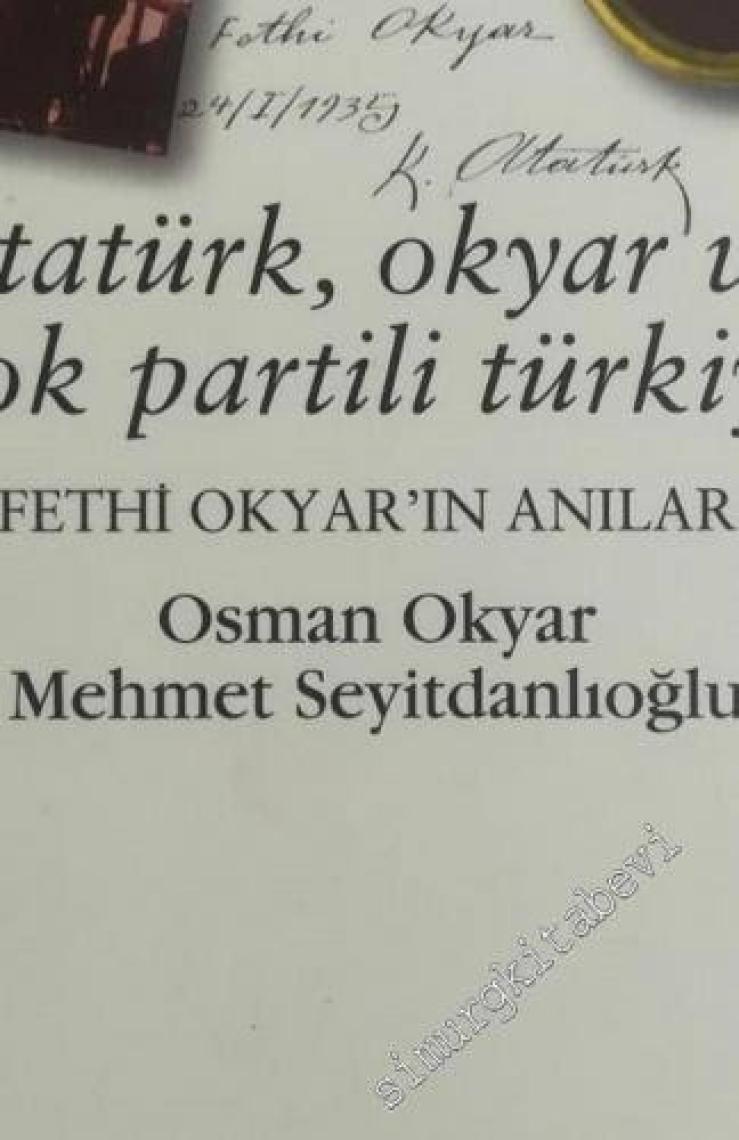Atatürk, Okyar Ve Çok Partili Türkiye / Fethi Okyar'ın Anıları