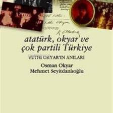 Atatürk, Okyar Ve Çok Partili Türkiye / Fethi Okyar'ın Anıları