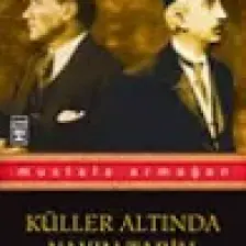 Küller Altında Yakın Tarih 1 - Vahdettin'den Mustafa Kemal'e - Mustafa Armağan