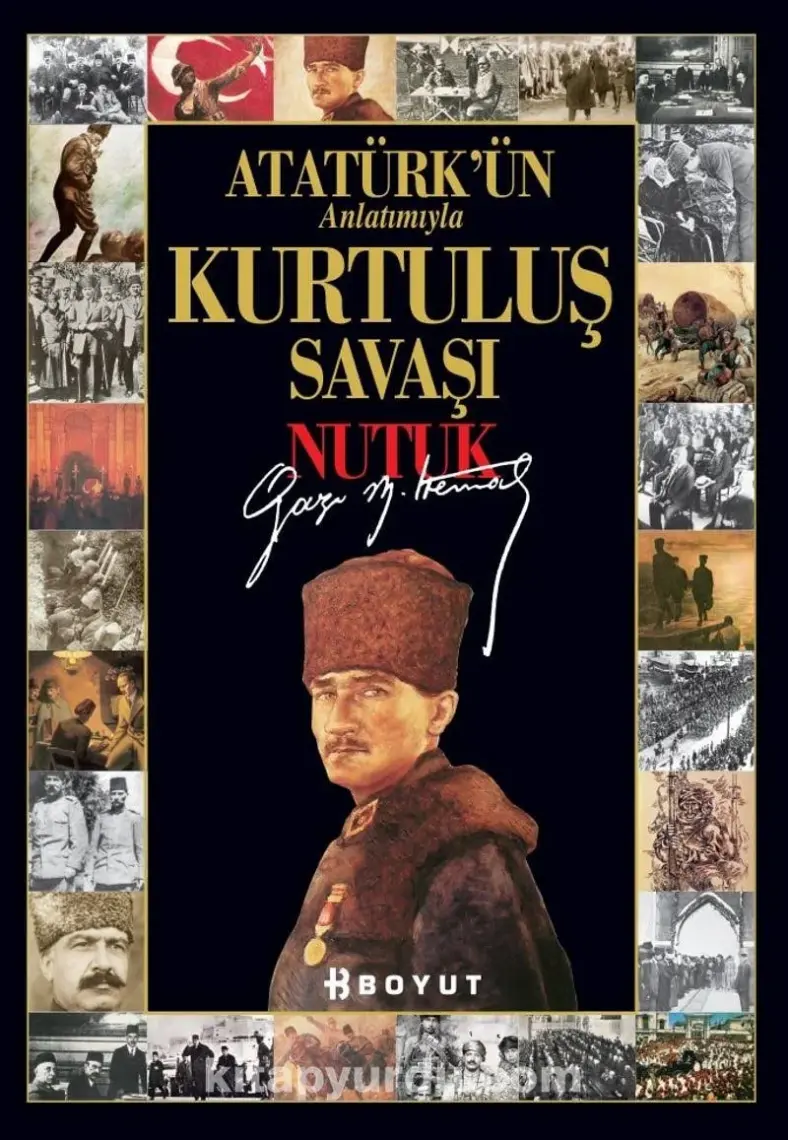 Atatürk'ün Anlatımıyla Kurtuluş Savaşı Nutuk - Mustafa Kemal Atatürk