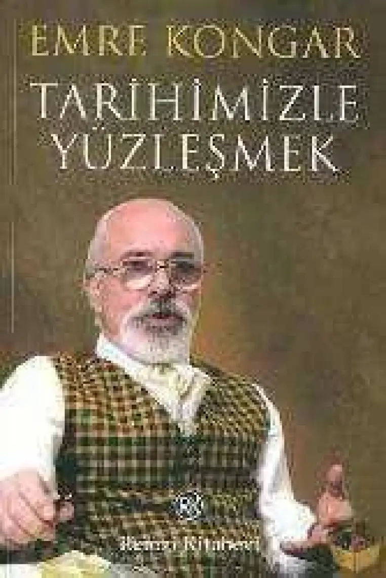 Tarihimizle Yüzleşmek - Emre Kongar